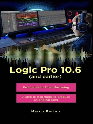 cover image of Logic Pro 10.6 (and earlier)--From Idea to Final Mastering ( compatible with Logic Pro 10.7 )